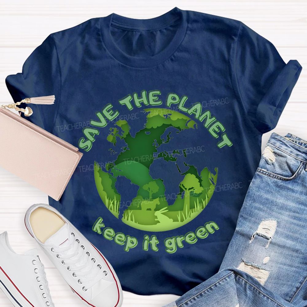 Save The Planet Keep It Green Teacher T-shirt