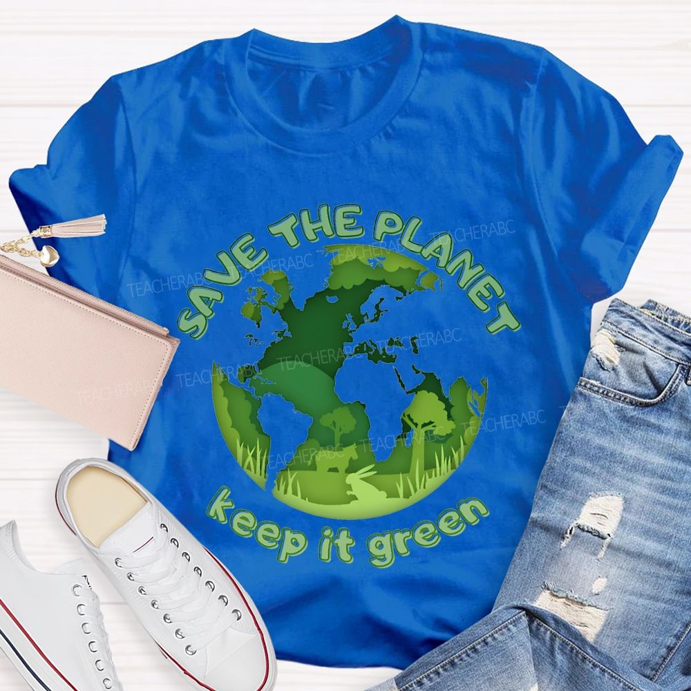 Save The Planet Keep It Green Teacher T-shirt