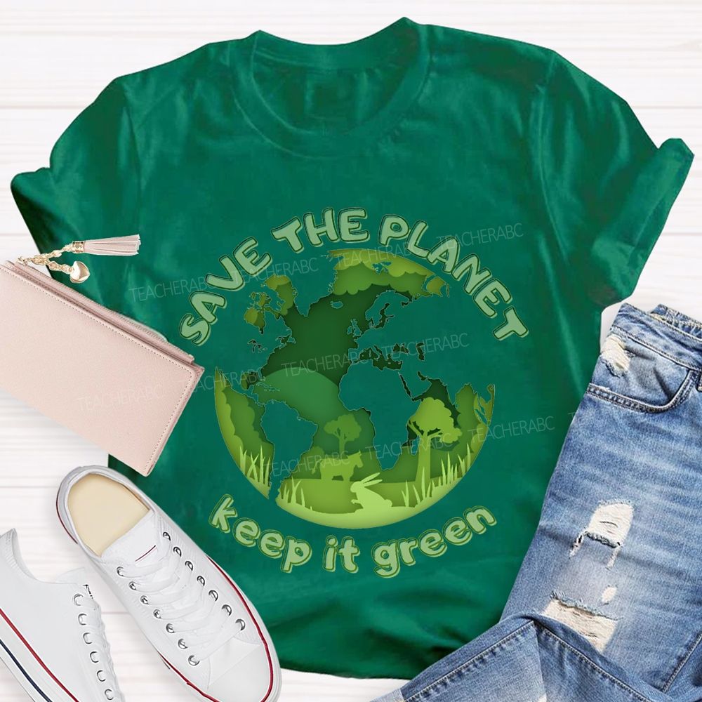 Save The Planet Keep It Green Teacher T-shirt