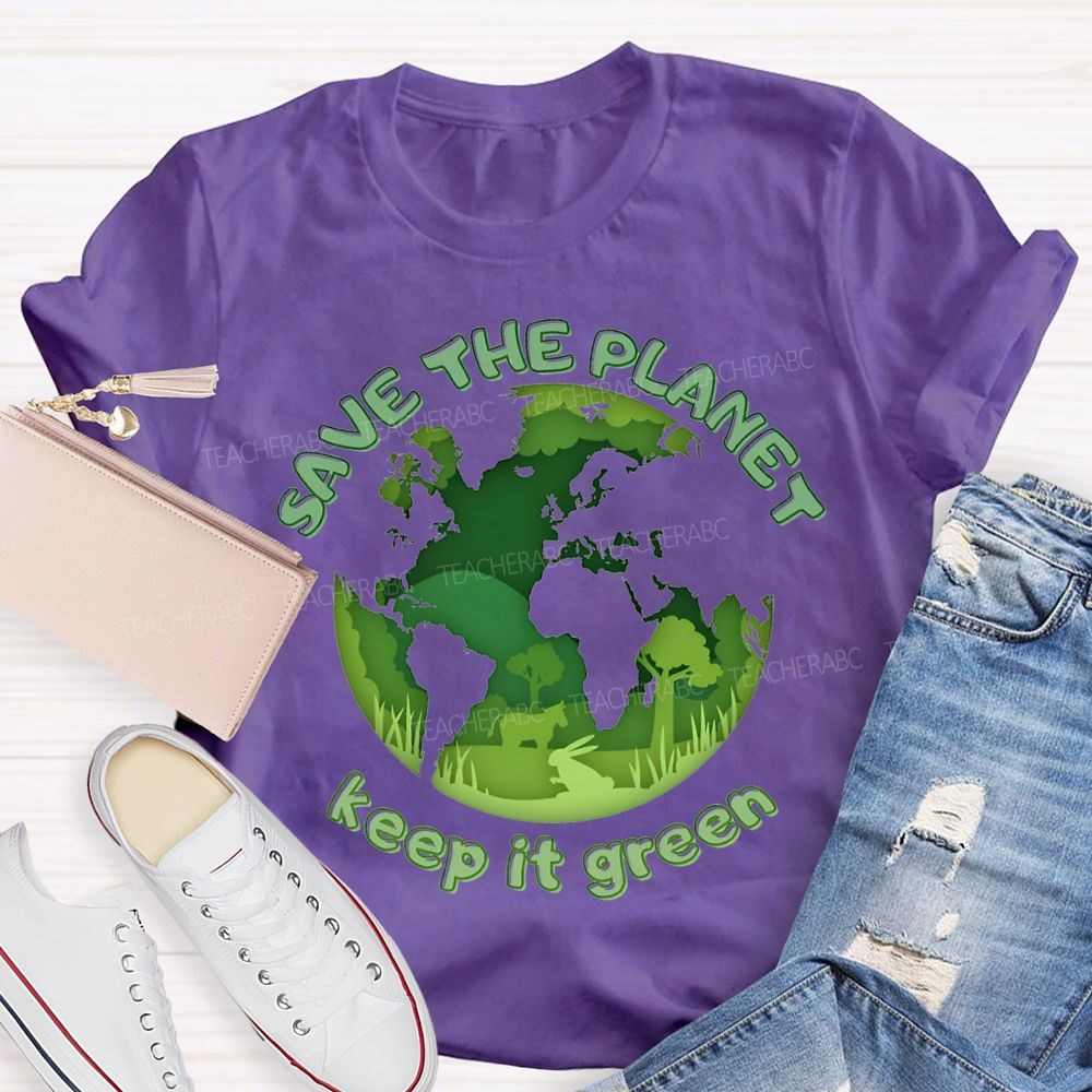 Save The Planet Keep It Green Teacher T-shirt