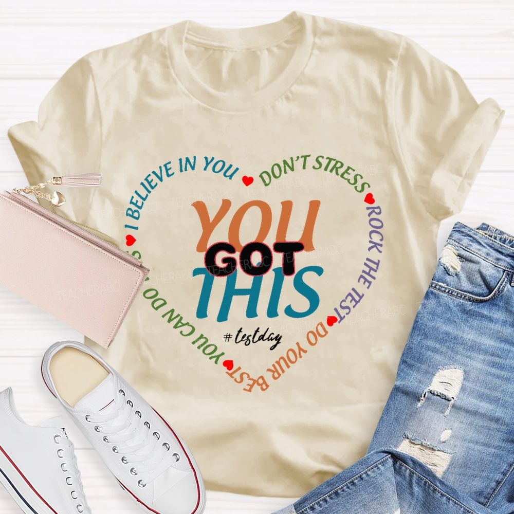 You Got This On Test Day I Believe In You Teacher T-shirt