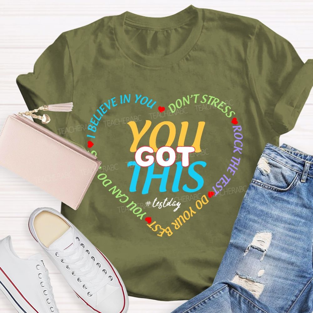 You Got This On Test Day I Believe In You Teacher T-shirt