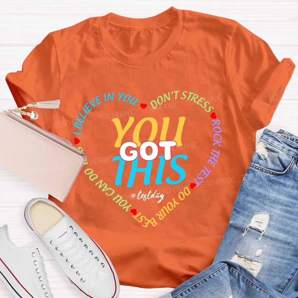 You Got This On Test Day I Believe In You Teacher T-shirt