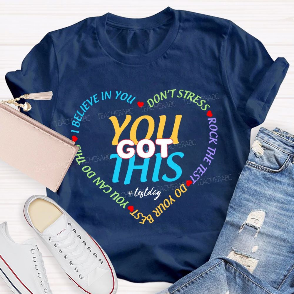 You Got This On Test Day I Believe In You Teacher T-shirt