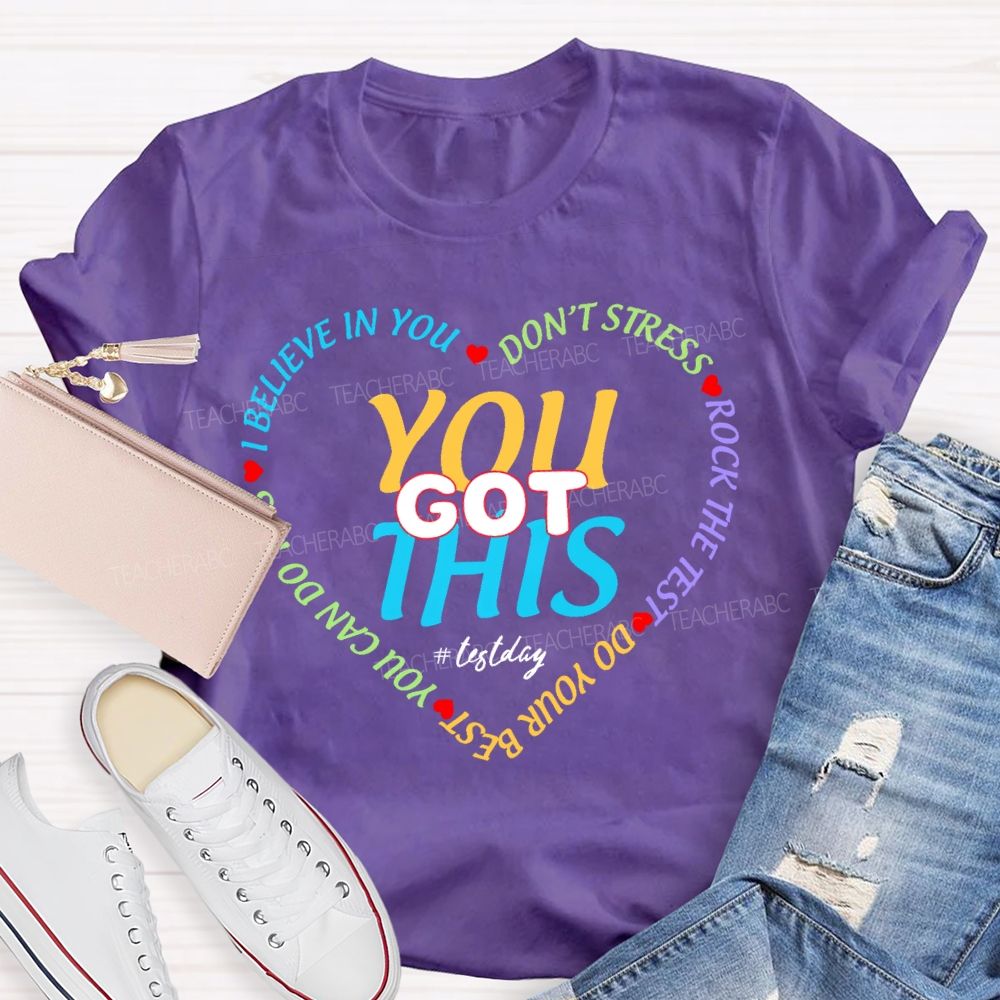 You Got This On Test Day I Believe In You Teacher T-shirt