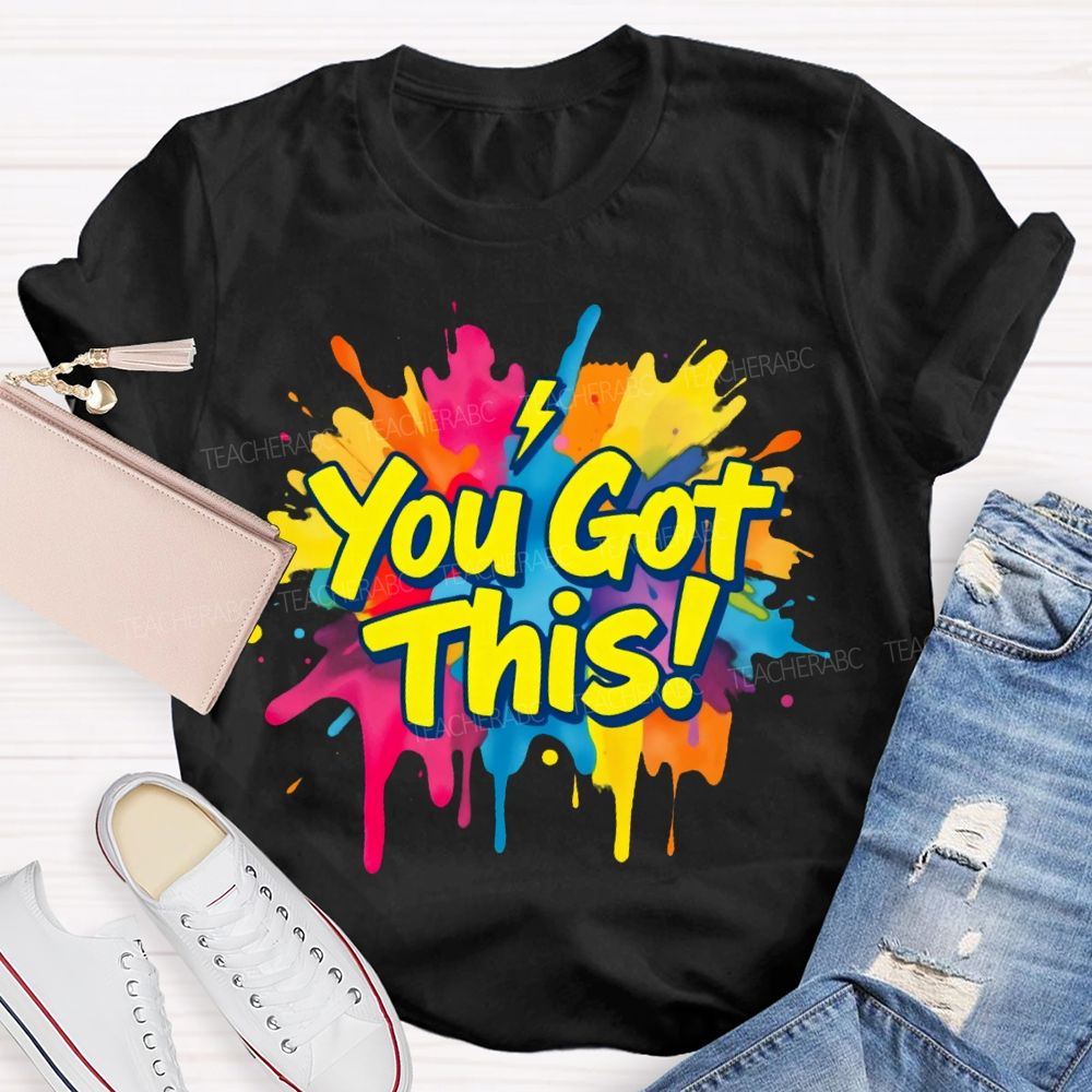 You Got This Graphic Teacher T-shirt