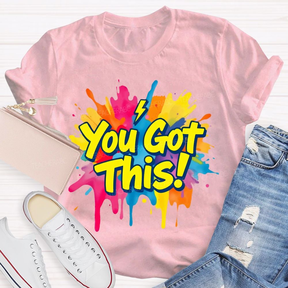 You Got This Graphic Teacher T-shirt