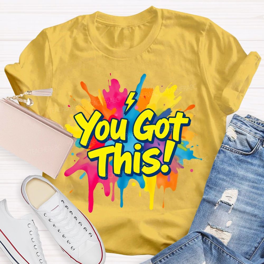 You Got This Graphic Teacher T-shirt