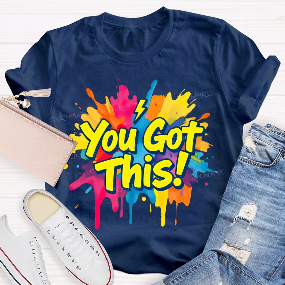 You Got This Graphic Teacher T-shirt