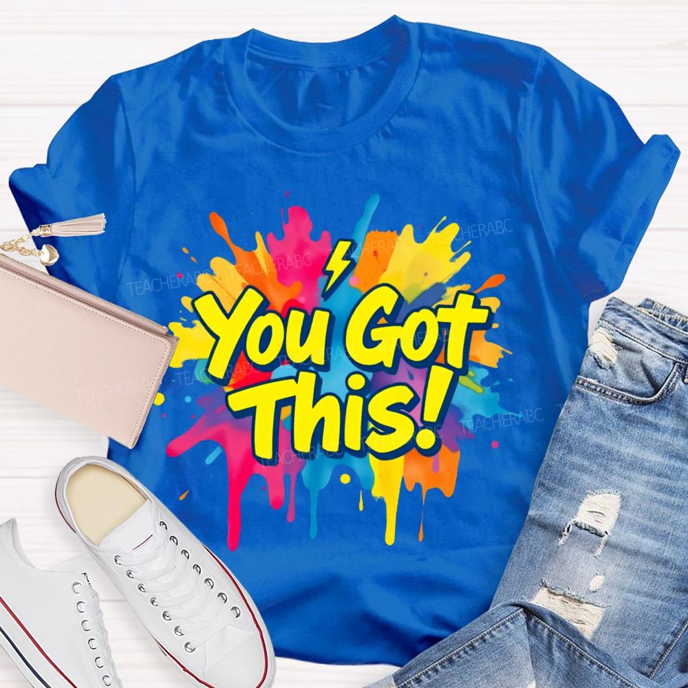 You Got This Graphic Teacher T-shirt