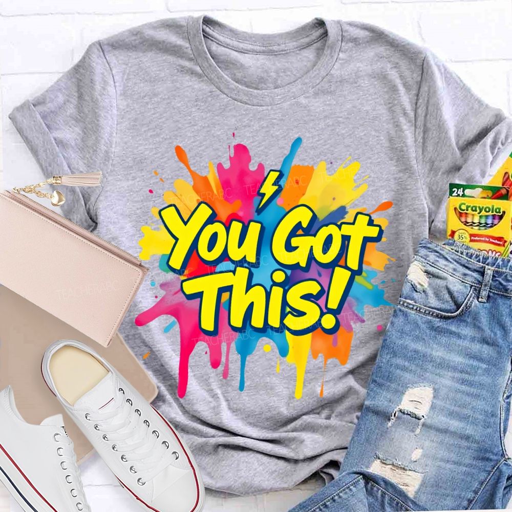 You Got This Graphic Teacher T-shirt