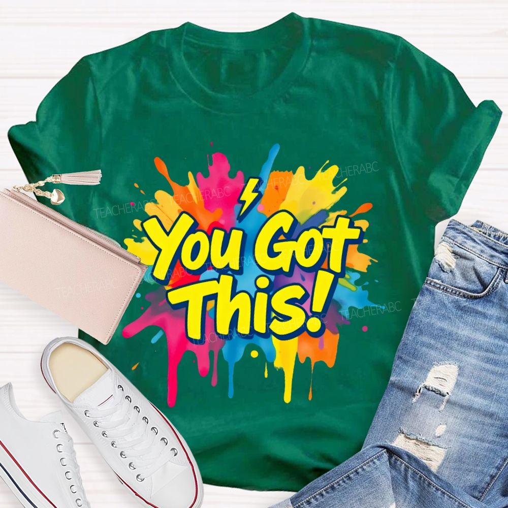 You Got This Graphic Teacher T-shirt