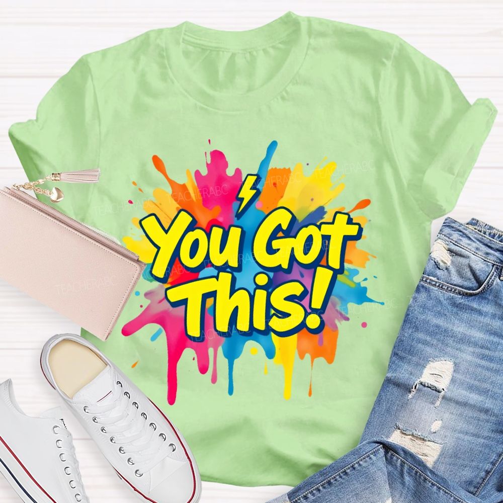 You Got This Graphic Teacher T-shirt