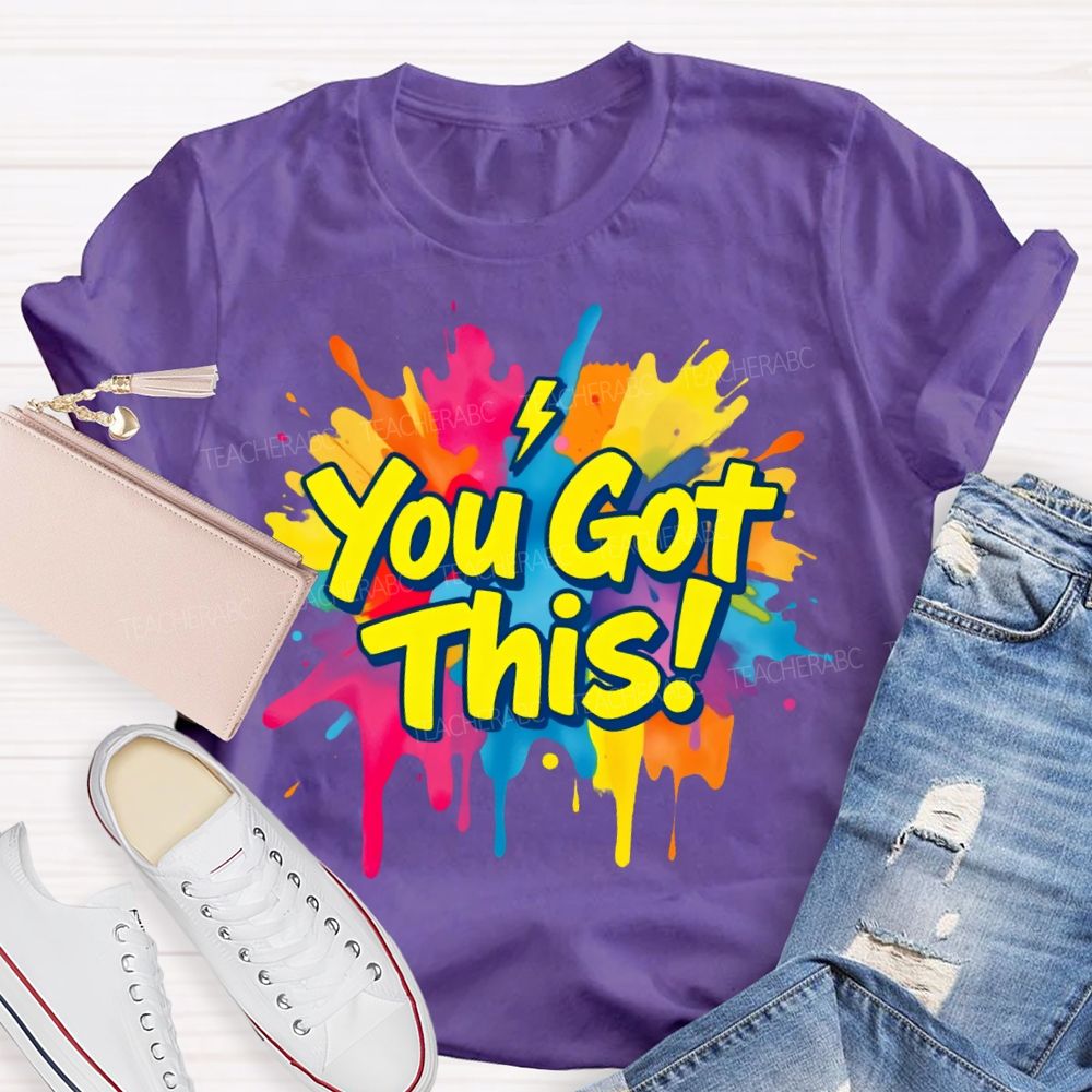 You Got This Graphic Teacher T-shirt