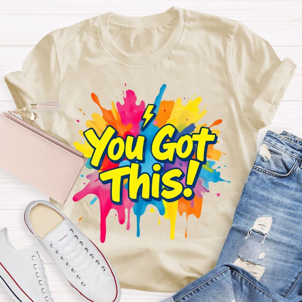 You Got This Graphic Teacher T-shirt