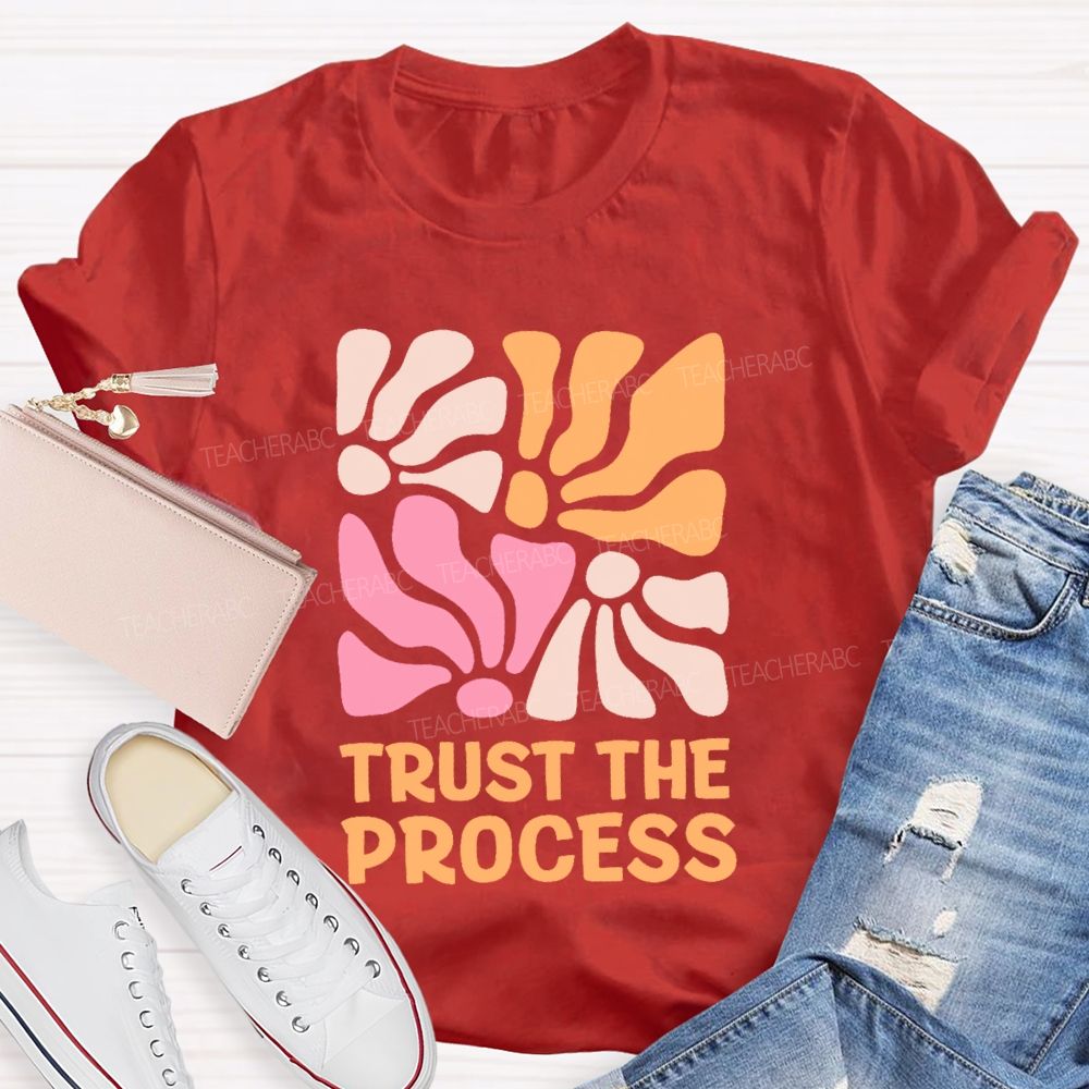 Trust The Process Flowers Graphics   Teacher T-shirt