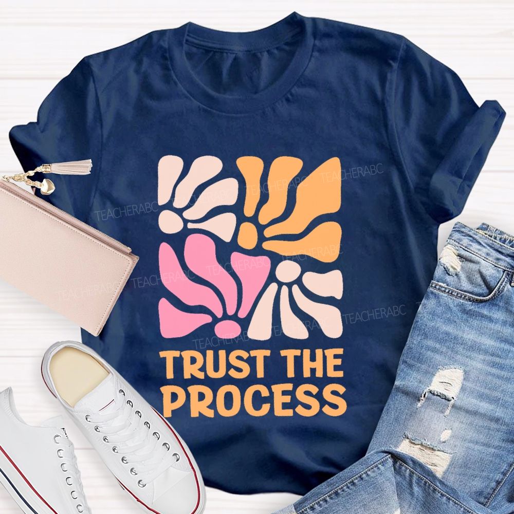 Trust The Process Flowers Graphics   Teacher T-shirt