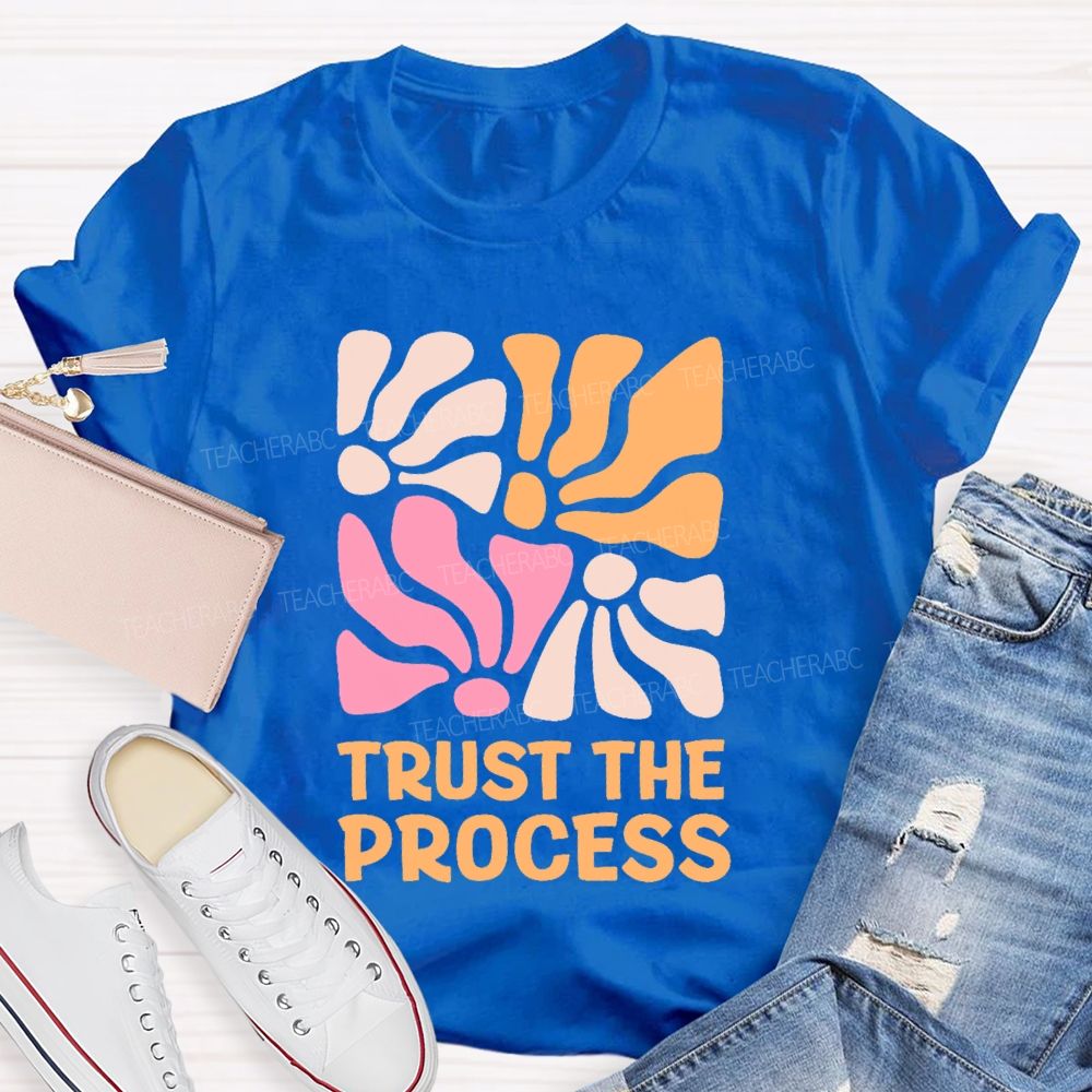 Trust The Process Flowers Graphics   Teacher T-shirt