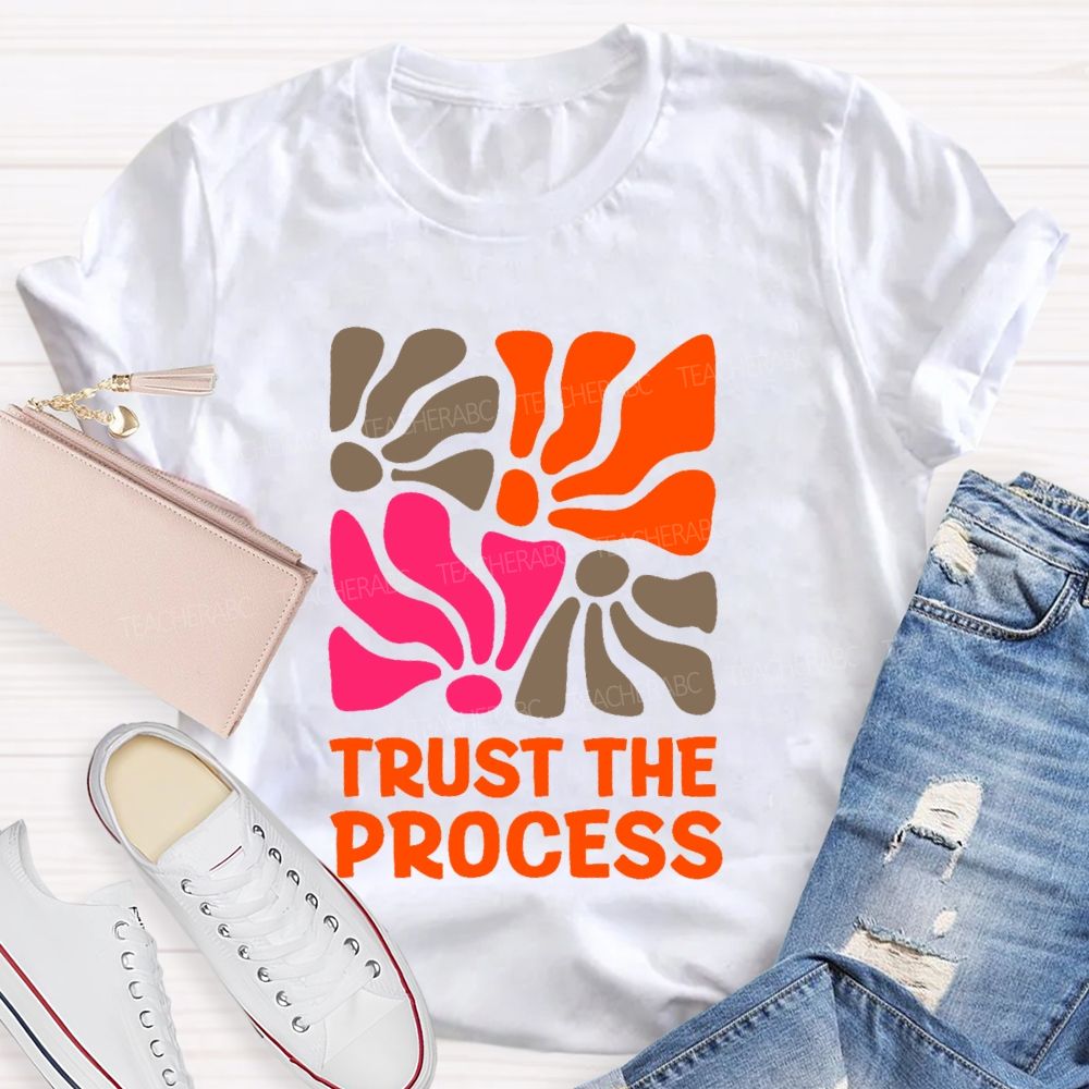 Trust The Process Flowers Graphics   Teacher T-shirt
