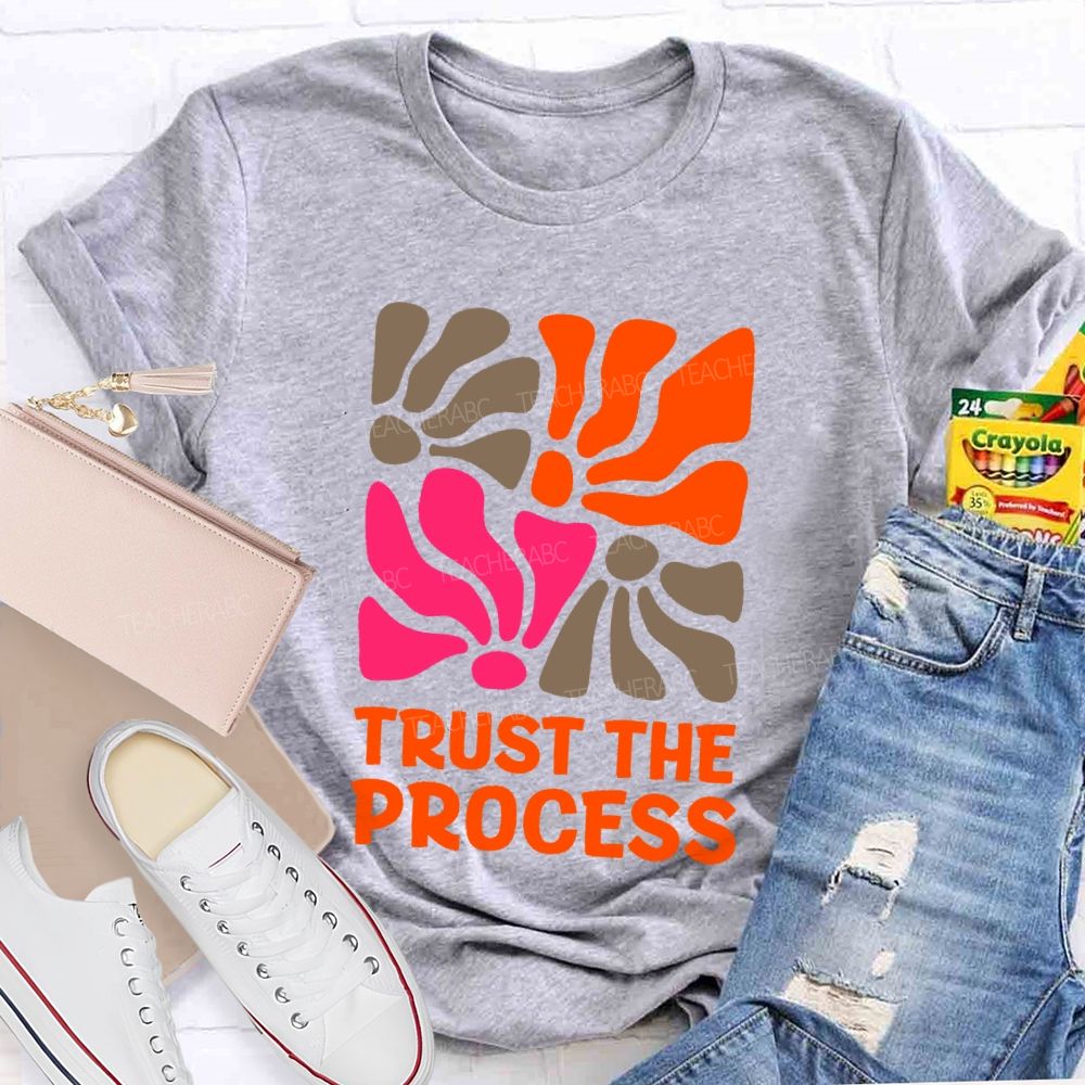 Trust The Process Flowers Graphics   Teacher T-shirt