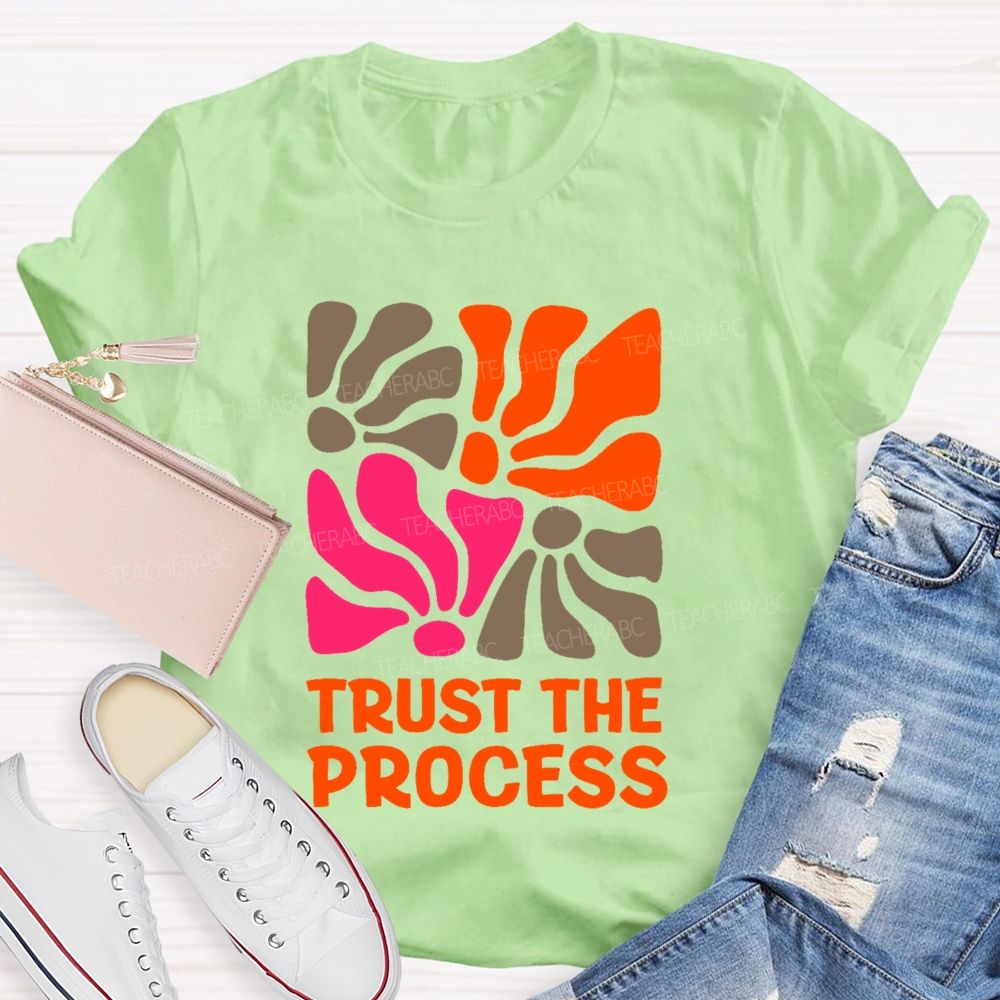 Trust The Process Flowers Graphics   Teacher T-shirt