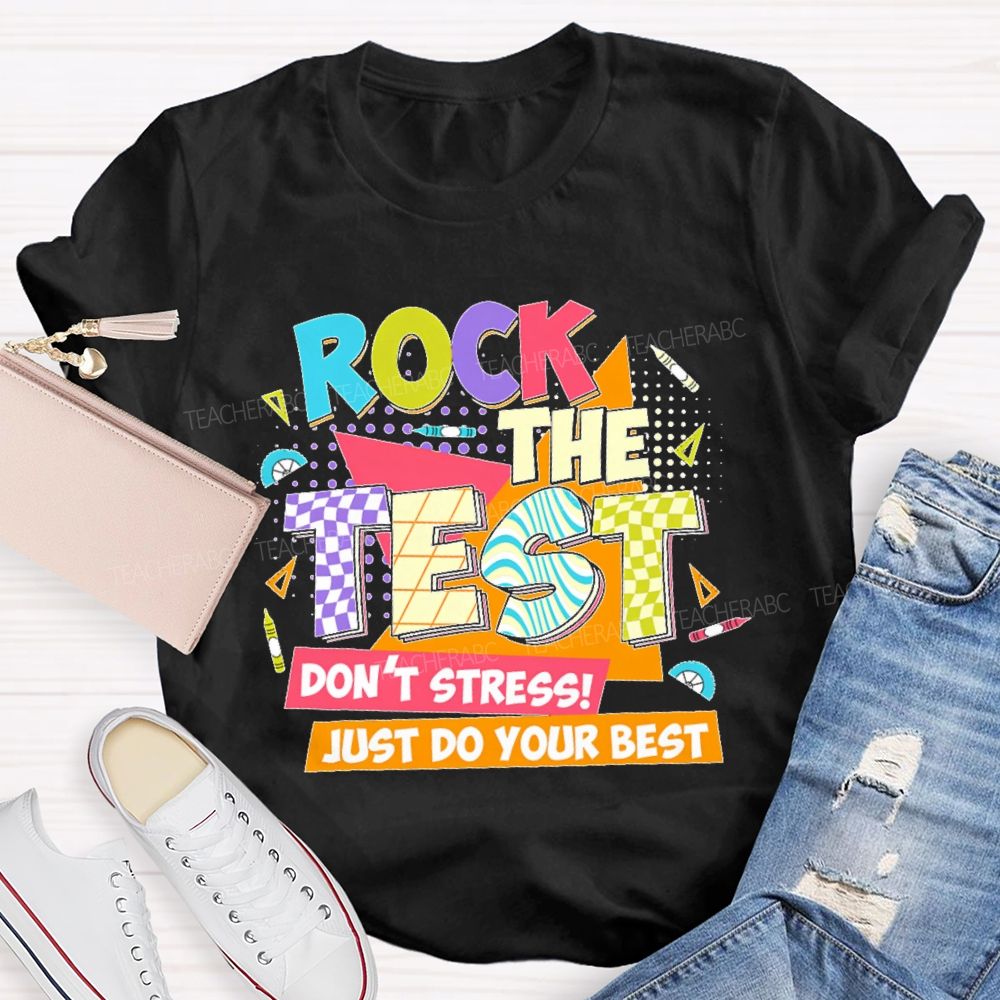 Rock The Test Don't Stress Just Do Your Best Colorful Letters  Teacher T-shirt