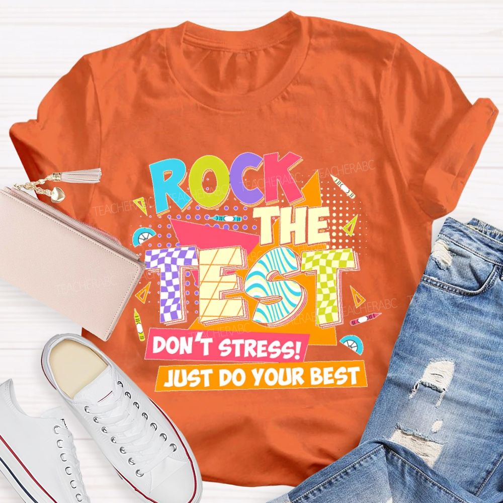 Rock The Test Don't Stress Just Do Your Best Colorful Letters  Teacher T-shirt