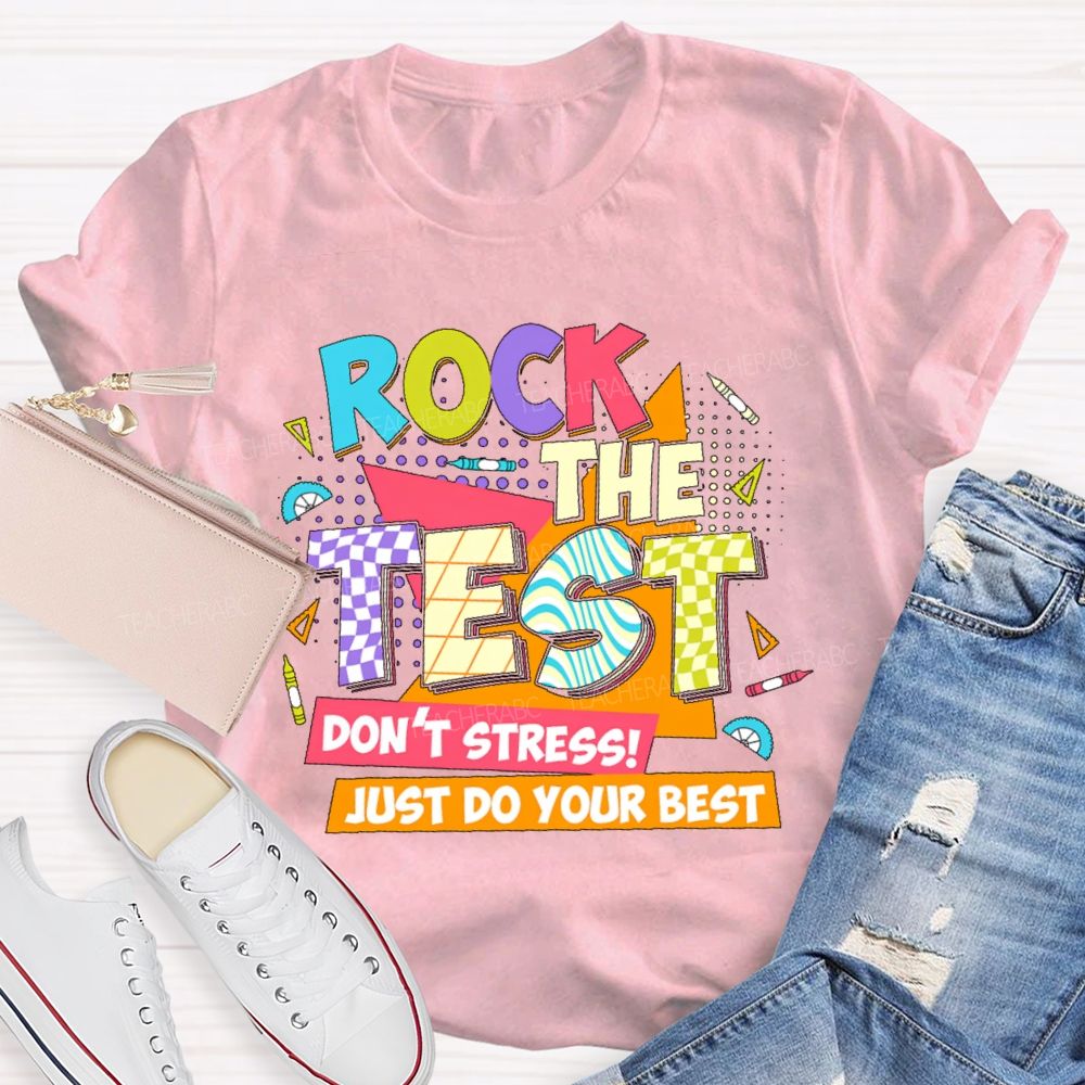 Rock The Test Don't Stress Just Do Your Best Colorful Letters  Teacher T-shirt