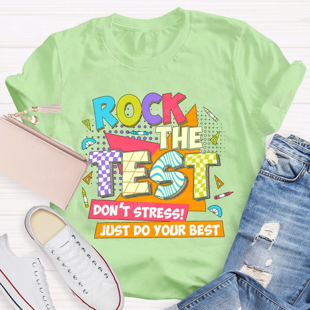Rock The Test Don't Stress Just Do Your Best Colorful Letters  Teacher T-shirt