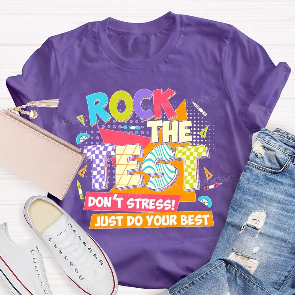 Rock The Test Don't Stress Just Do Your Best Colorful Letters  Teacher T-shirt