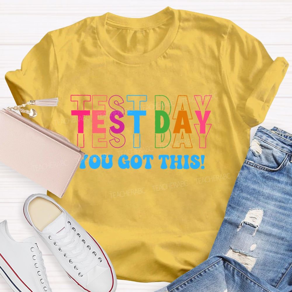 Test Day You Got This   Colorful  Letters Teacher T-shirt