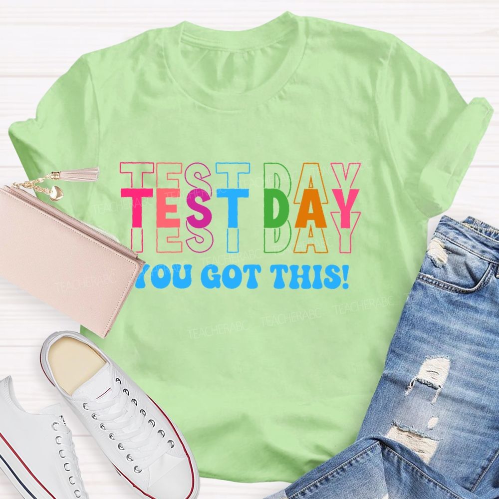 Test Day You Got This   Colorful  Letters Teacher T-shirt