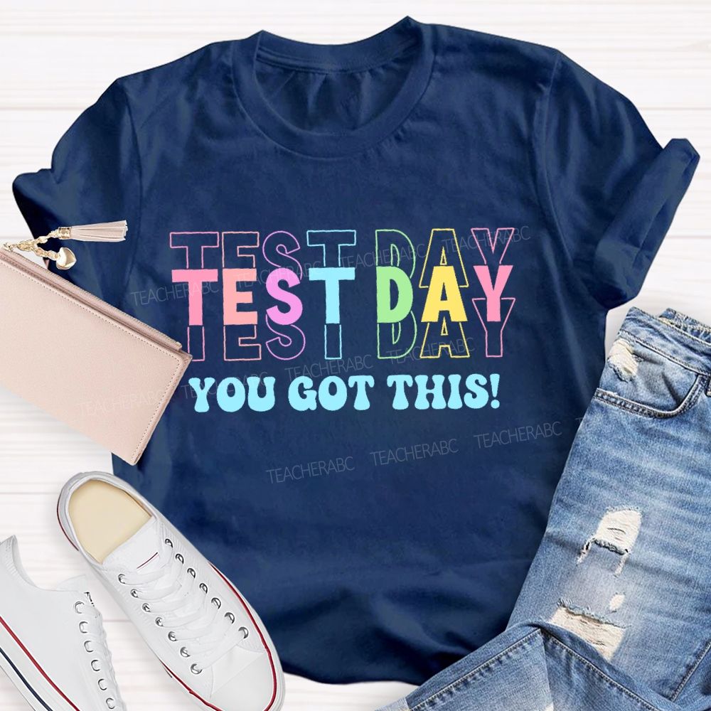 Test Day You Got This   Colorful  Letters Teacher T-shirt