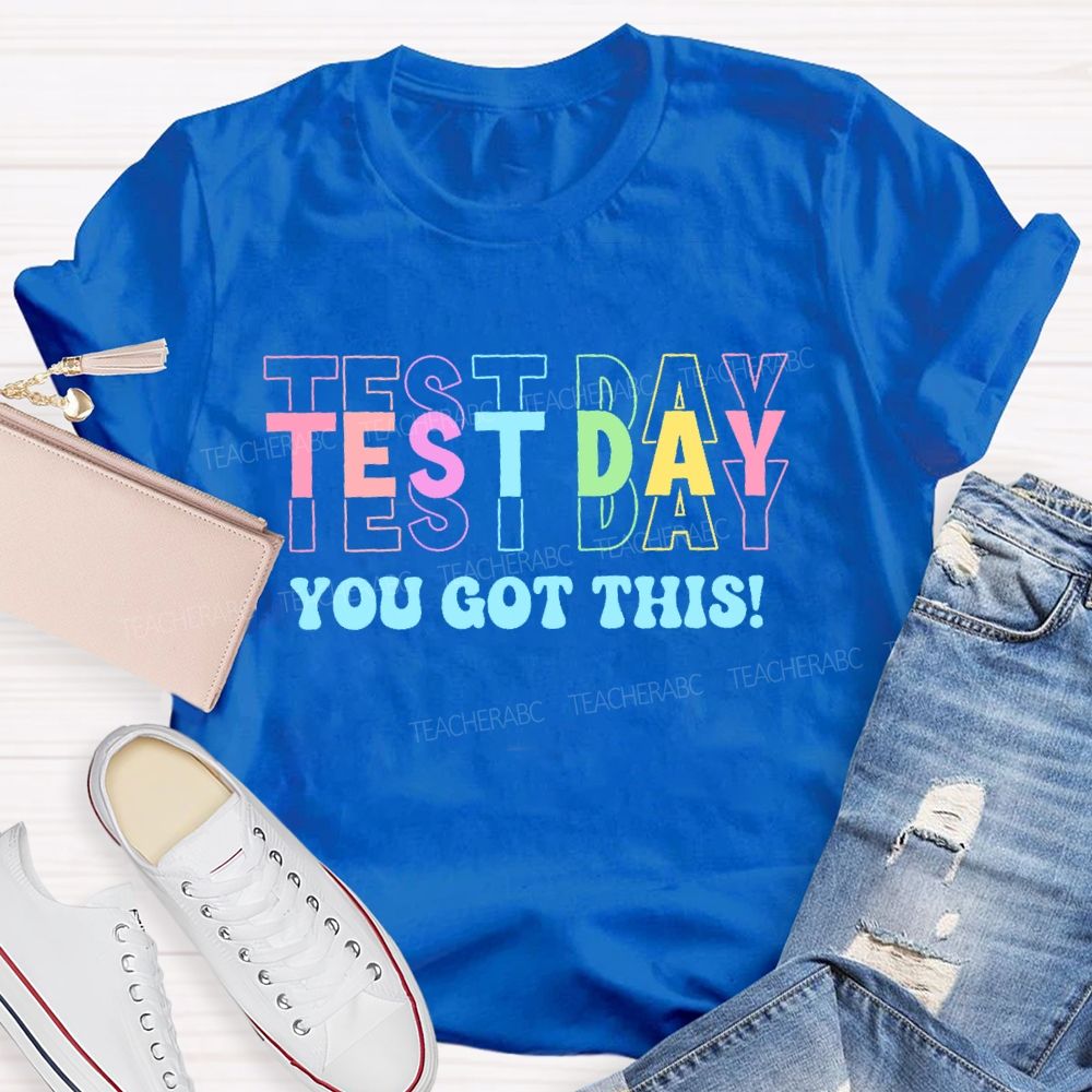 Test Day You Got This   Colorful  Letters Teacher T-shirt