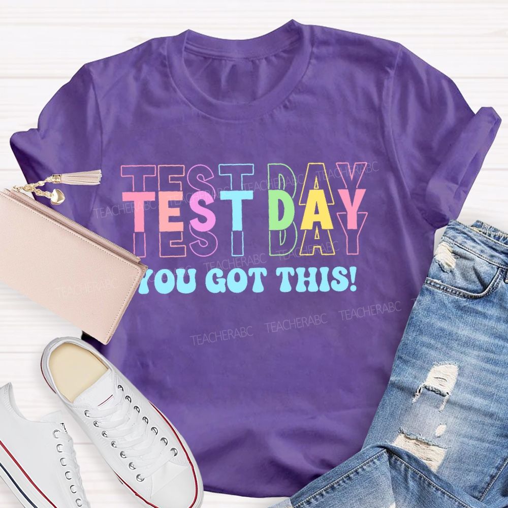 Test Day You Got This   Colorful  Letters Teacher T-shirt