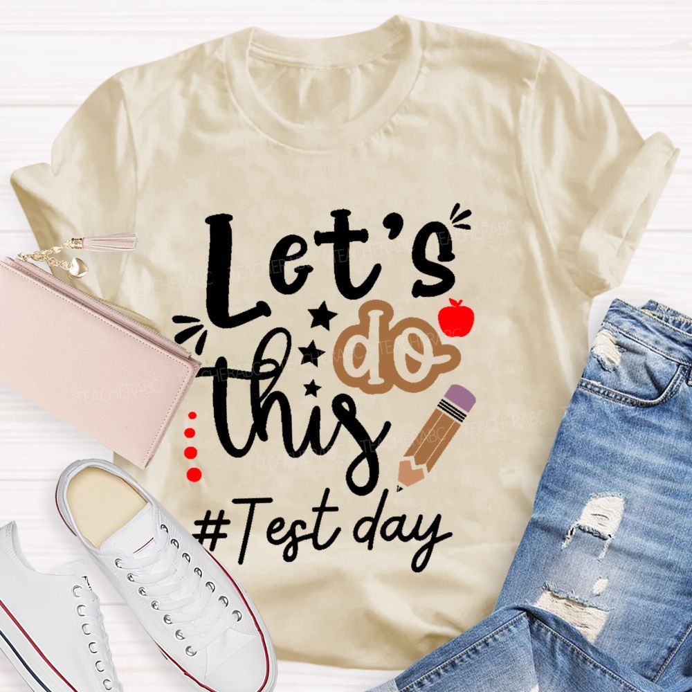 Let's Do This Test Day Pencil  Teacher T-shirt