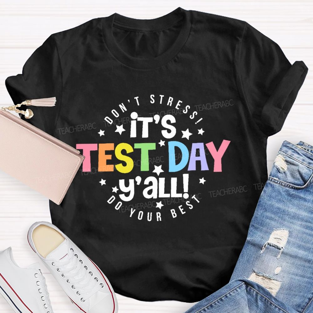 It's Test Day Y'all Funny Testing  Teacher T-shirt
