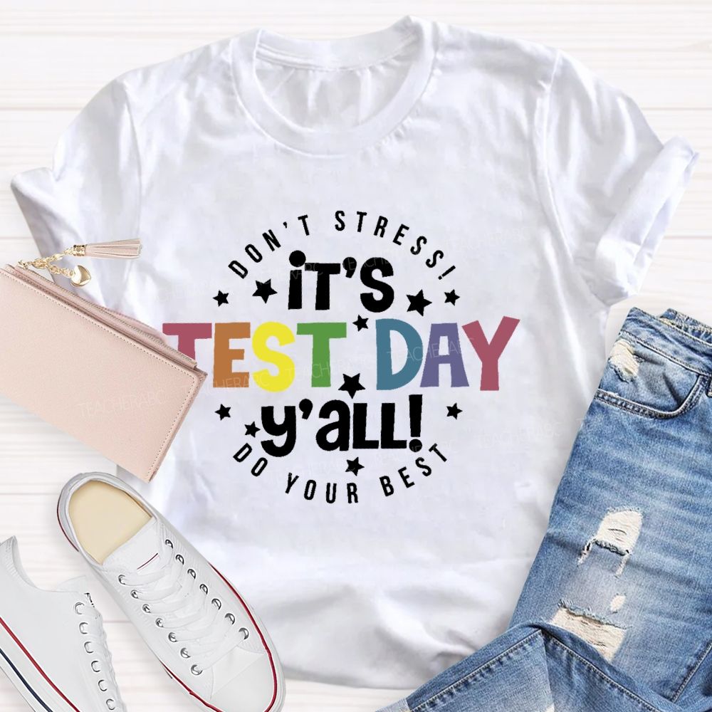 It's Test Day Y'all Funny Testing  Teacher T-shirt