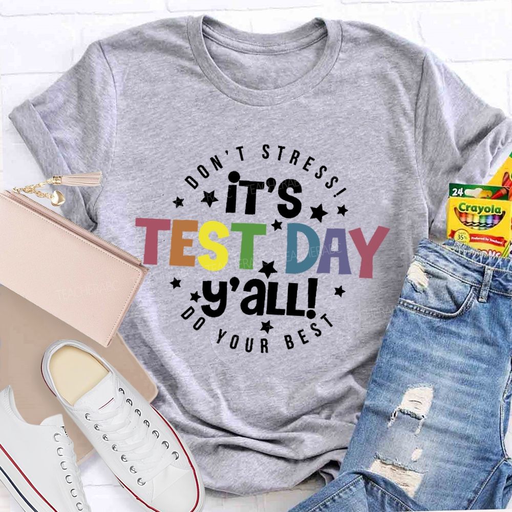 It's Test Day Y'all Funny Testing  Teacher T-shirt