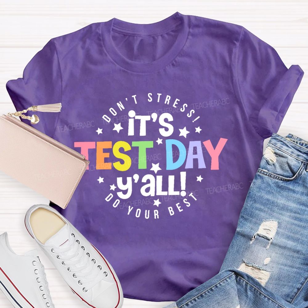 It's Test Day Y'all Funny Testing  Teacher T-shirt