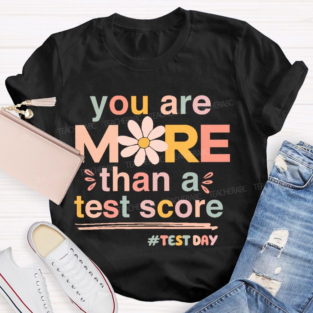 You Are More Than A Test Score Flowers Letters Teacher T-shirt