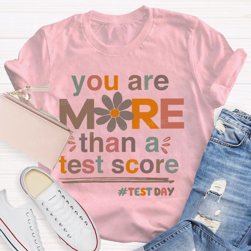 You Are More Than A Test Score Flowers Letters Teacher T-shirt