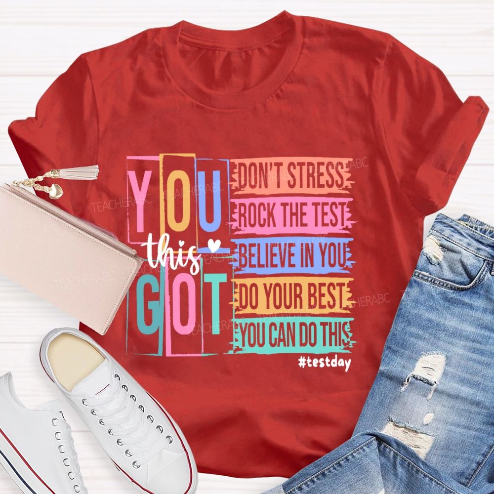 You Got This Don't Stress Rock The Test Believe In You Letters Teacher T-shirt