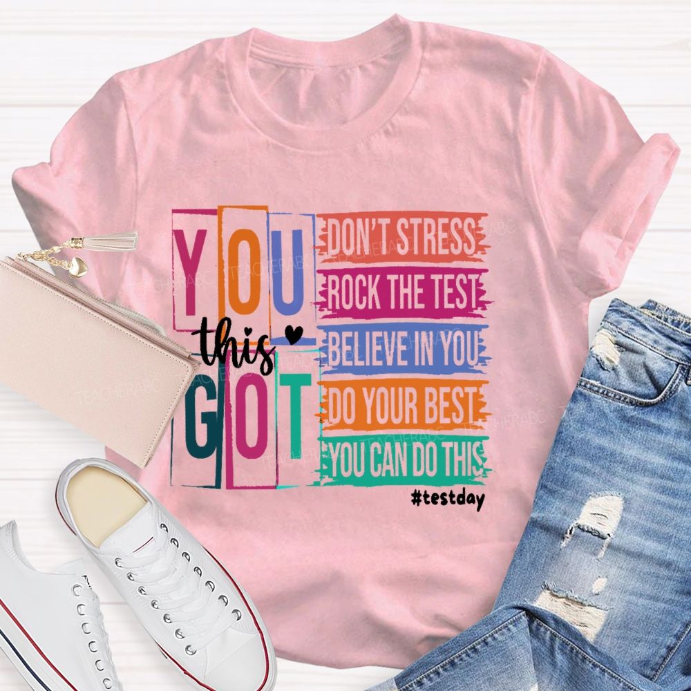 You Got This Don't Stress Rock The Test Believe In You Letters Teacher T-shirt
