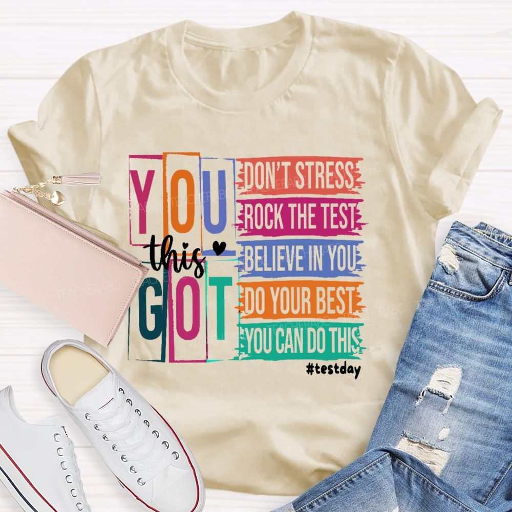 You Got This Don't Stress Rock The Test Believe In You Letters Teacher T-shirt