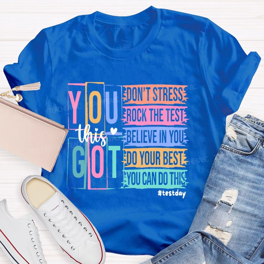 You Got This Don't Stress Rock The Test Believe In You Letters Teacher T-shirt