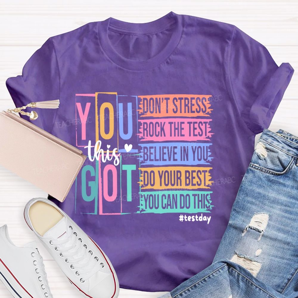 You Got This Don't Stress Rock The Test Believe In You Letters Teacher T-shirt