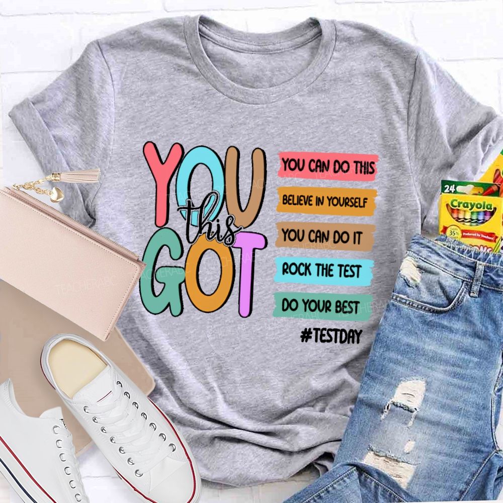You Got This You Can Do This  Teacher T-shirt