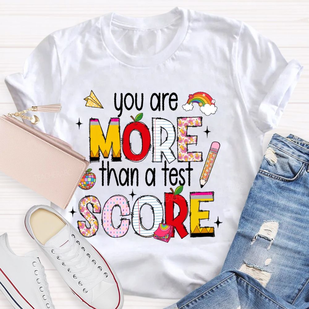 You Are More Than A Test Score Rainbow Pencil  Teacher T-shirt