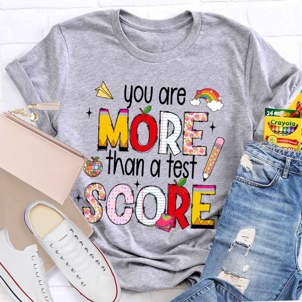 You Are More Than A Test Score Rainbow Pencil  Teacher T-shirt